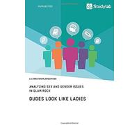 Dudes Look Like Ladies. Analyzing Sex And Gender Issues In Glam Rock