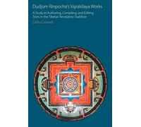 Dudjom Rinpoche – Les œuvres Vajrakilaya – Étude de la rédaction, compilation et édition dans la tradition révélée tibétaine