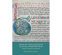 Dudo of Saint-Quentin's Historia Normannorum: Tradition, Innovation and Memory (Writing History in the Middle Ages) - [Version Originale] Inconnu (Auteur)