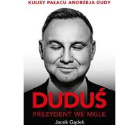 Duduś Prezydent we mgle - Jacek Gądek (Buch auf Polnisch)