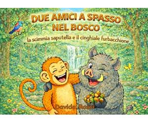 DUE AMICI A SPASSO NEL BOSCO: la scimmia saputella e il cinghiale furbacchione