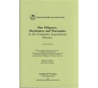 Due Diligence, Disclosures and Warranties in the Corporate Acquisitions Practice, International Bar Association Series