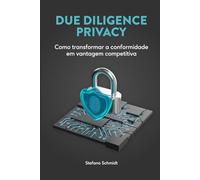 Due Diligence Privacy: Como transformar a conformidade em vantagem competitiva