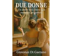 DUE DONNE: Un amore vero, contro ogni ostacolo e pregiudizio