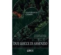 Due Gocce Di Assenzio. Un'indagine Poliziesca Tra I Monti Della Carnia