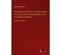 Due Parole Sul Ricorso Di E.A. Scarpa Contro Il Cav. Conte Cestari, Console Generale Di S.M. Il Re D'italia In Salonicco