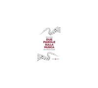 Due Parole Sulla Musica. Noi E Il Lessico Musicale