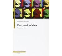 Due Passi In Marx. Per Uscirne Infine