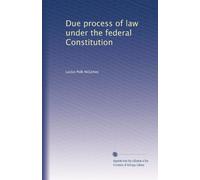 Due Process Of Law Under The Federal Constitution (1906)