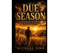 Due Season: Prayers for the One Still Waiting on the Harvest