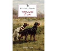 Due storie di cani - Rudyard Kipling - Passigli Editori - ebook (ePub) - Livre