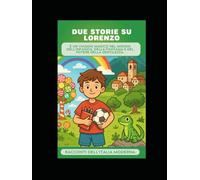 Due storie su Lorenzo: è un viaggio magico nel mondo dell'infanzia, della fantasia e del potere della gentilezza.