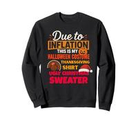 Due to Inflation This is My Halloween Thanksgiving Christmas Sweatshirt