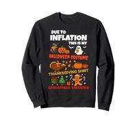 Due to Inflation This is My Halloween Thanksgiving Christmas Sweatshirt