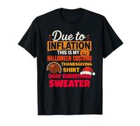 Due to Inflation This is My Halloween Thanksgiving Christmas T-Shirt