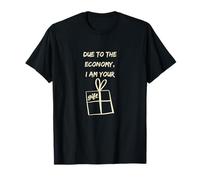 Due to The Economy, I Am Your Gift Sarcastic Party Humour T-Shirt