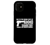 Due To The Rising Cost Of Munitions Funny T-shirt Gun 2A Clothing Coque pour iPhone 11