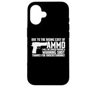 Due To The Rising Cost Of Munitions Funny T-shirt Gun 2A Clothing Coque pour iPhone 16