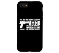 Due To The Rising Cost Of Munitions Funny T-shirt Gun 2A Clothing Coque pour iPhone SE (2020) / 7 / 8