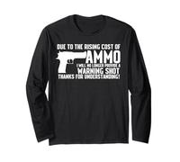 Due To The Rising Cost Of Munitions Funny T-shirt Gun 2A Clothing Manche Longue