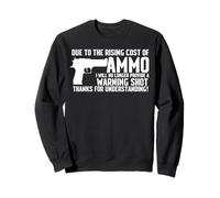 Due To The Rising Cost Of Munitions Funny T-shirt Gun 2A Clothing Sweatshirt