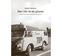 Due vite in un giorno. Storia di una carriera mancata