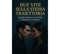 Due Vite Sulla Stessa Traiettoria: Una scintilla inattesa. Un sabotatore nascosto.