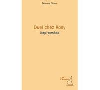 Duel chez Rosy Tragi-comédie - Beltram Nemo - L'harmattan - broché - Théâtre