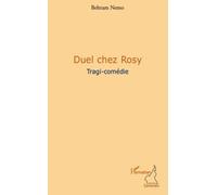 Duel chez Rosy Tragi-comédie - Beltram Nemo - L'harmattan - broché - Théâtre