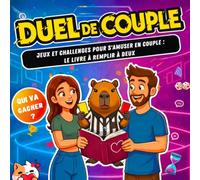 Duel de Couple, Jeux et Challenges pour s'amuser en couple. Le livre à remplir à deux.: Qui va gagner ? Défis amoureux drôles. Cadeau pour renforcer la complicité.