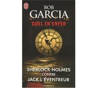 DUEL EN ENFER : SHERLOCK HOLMES CONTRE JACK L'?VENTREUR by BOB GARCIA (February 01,2010)