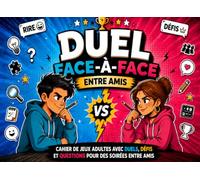 Duel Face-à-Face entre Amis: Cahier de Jeux Adultes avec Duels, Défis et Questions pour des Soirées entre Amis