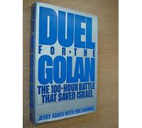 Duel for the Golan: The 100-Hour Battle That Saved Israel