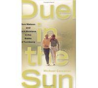 Duel in the Sun : Tom Watson and Jack Nicklaus in the Battle of Turnberry