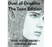 Duel of Dreams - The Teen Edition: WHAT DO YOU PREFER + COlORING IMAGES