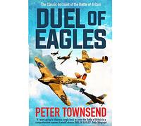 Duel of Eagles: The Classic Account of the Battle of Britain