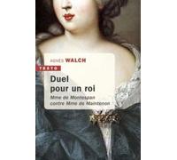 Duel Pour Un Roi - Madame De Montespan Contre Madame De Maintenon