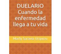 DUELARIO Cuando la enfermedad llega a tu vida