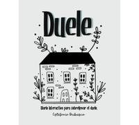 Duele: Diario interactivo para sobrellevar el duelo. (Adultos)