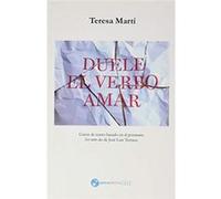 Duele el verbo amar | Teresa Martí Gaudes Teresa Martí Gaudes (Auteur)