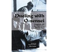 Dueling With O-sensei: Grappling With the Myth of the Warrior Sage