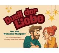 Duell der Liebe: Wer wird Weihnachts-Champion?: Das Paar-Duellbuch für 24+7 Tage voller Spaß & Nähe