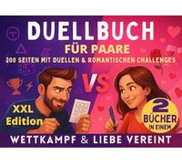 Duellbuch für Paare: XXL Edition - 200 Seiten mit Duellen & Romantischen Challenges: Zwei Bücher in Einem: Wettkampf & Liebe Vereint · Doppelt so dick, doppelt so viel Spielspaß