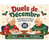 Duels de Décembre - Calendrier de l’Avent pour Mamie & Papi: 24 jours de défis, énigmes, jeux cérébraux et quiz mémoire pour stimuler l’esprit, rire ensemble et créer de précieux souvenirs