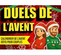Duels de l’Avent - Calendrier de l’Avent Défis pour Couples: 24 jours de défis, questions osées, jeux tendres et vérités partagées - le cadeau idéal pour couples, ami(e)s ou nouvelles rencontres