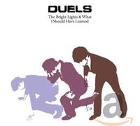 Duels - The Bright Lights and What I Should [Import]