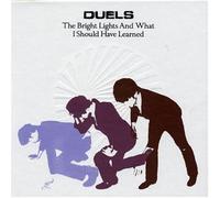 Duels - The Bright Lights & What I Should Have Learned