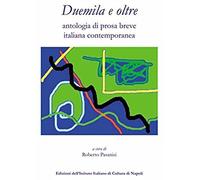 Duemila E Oltre. Antologia Di Prosa Breve Italiana Contemporanea