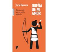 Dueña de mi amor: Mujeres contra la gran estafa romántica