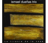 Duenas, Ismael -Trio- - La Tirania de la Cosa [Import]
